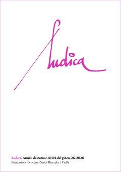 Ludica. Annali di storia e civiltà del gioco. 26. Fondazione …
