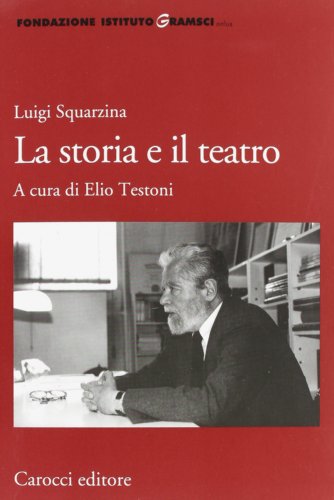 Luigi Squarzina. La storia e il teatro