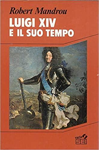 Luigi XIV e il suo tempo