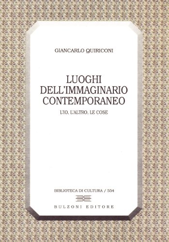 Luoghi dell'immaginario contemporaneo. L'io, l'altro, le cose