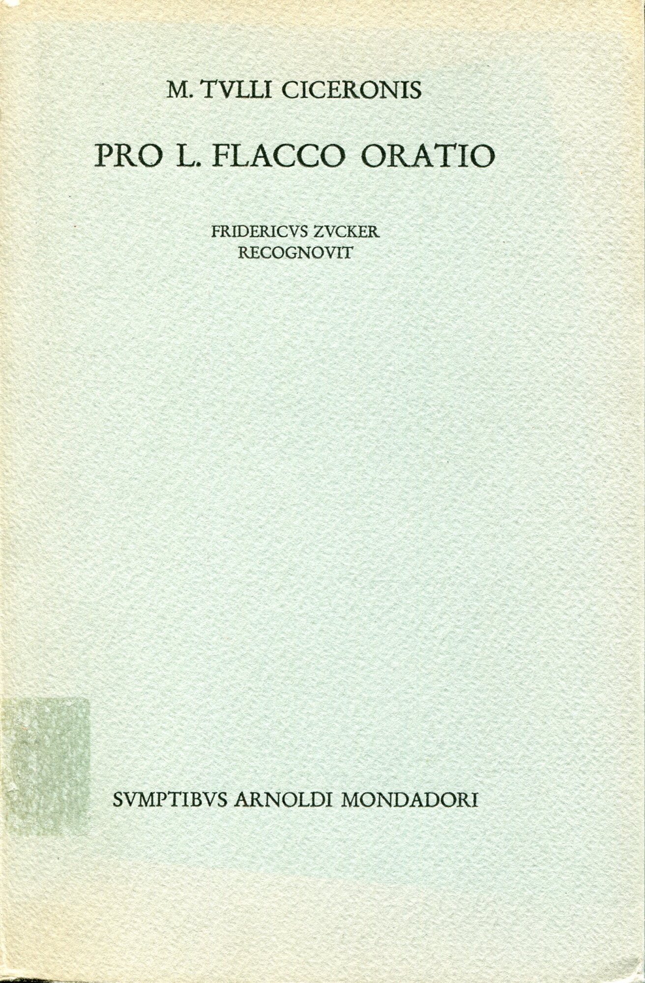 M. Tulli Ciceronis Pro L. Flacco oratio, Fridericus Zucker recognovit