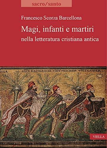 Magi, infanti e martiri nella letteratura cristiana antica