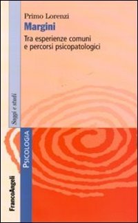 Margini. Tra esperienze comuni e percorsi psicopatologici