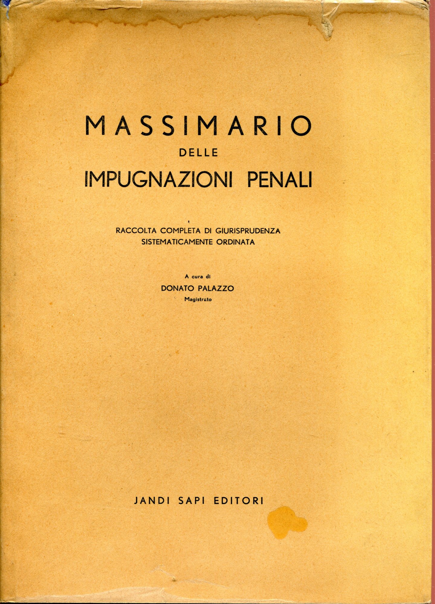 Massimario delle impugnazioni penali. Raccolta di giurisprudenza sistematicamente ordinata