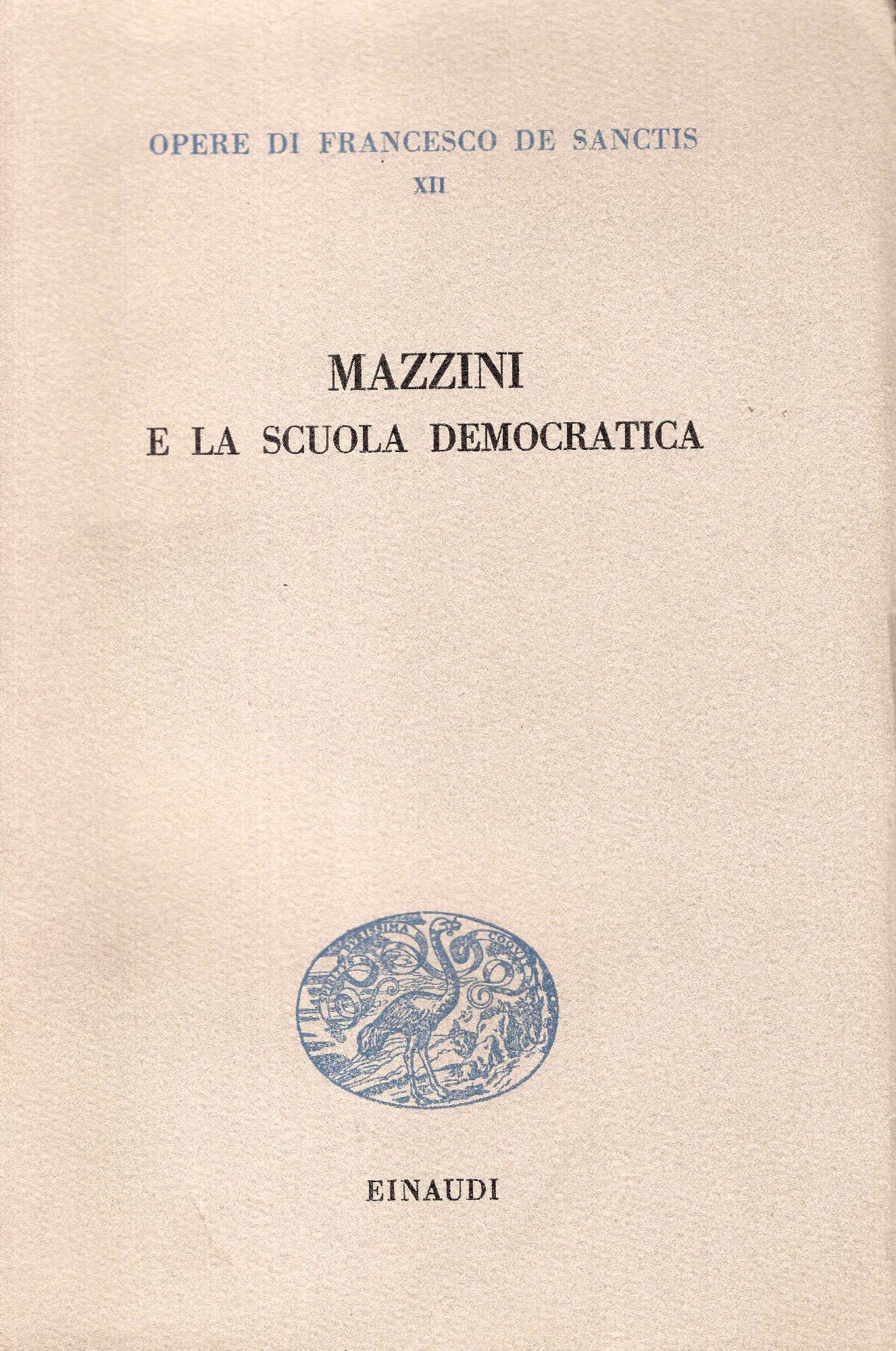 Mazzini e la scuola democratica. Opere di Francesco De Sanctis …