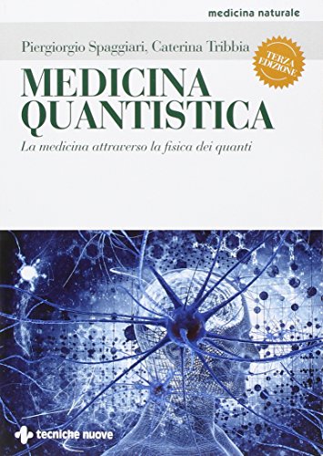 Medicina quantistica. La medicina attraverso la fisica dei quanti. Ediz. …
