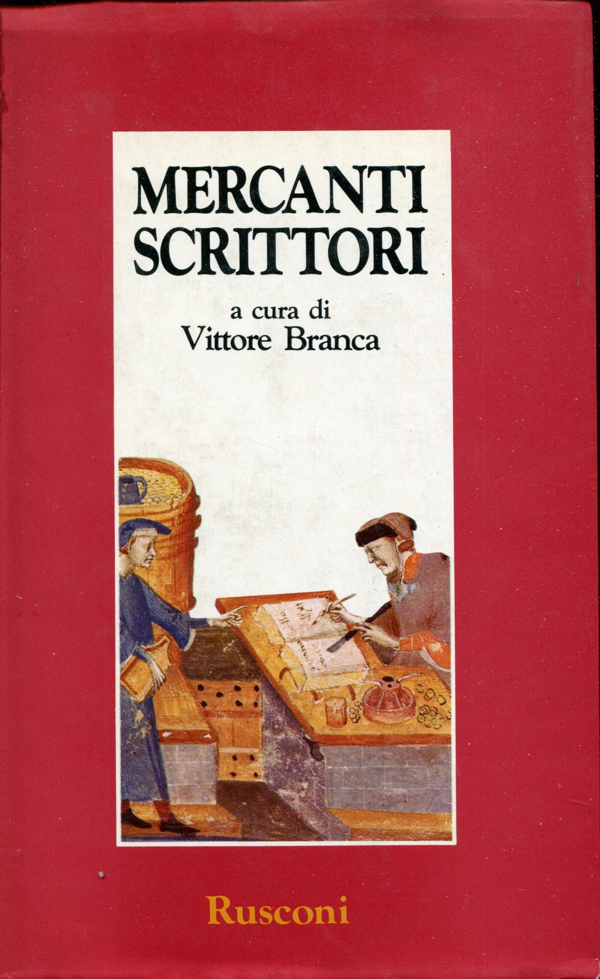 Mercanti scrittori. Ricordi della Firenze tra Medioevo e Rinascimento