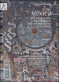 Mexico, restauracion y proteccion del patrimonio cultural, Volumen 1