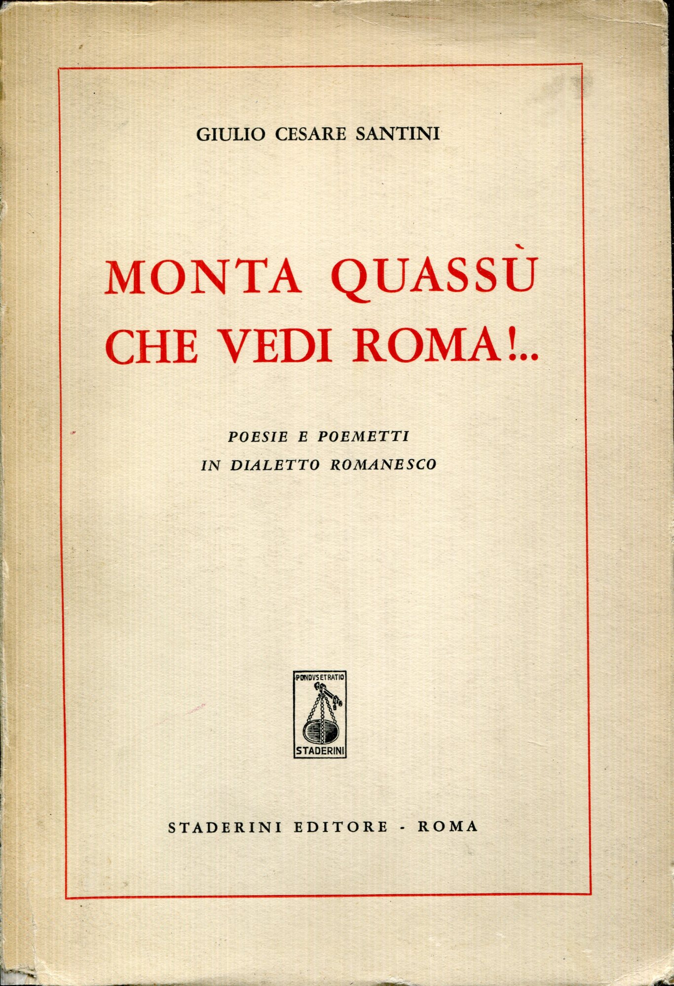 Monta quassù che vedi Roma!... : poesie e poemetti in …