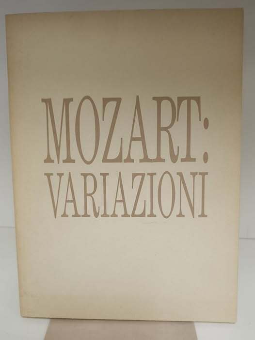 Mozart: variazioni. Catalogo della mostra. Con il patrocinio: Associazione Mozart …