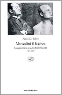 Mussolini il fascista. L' organizzazione dello Stato fascista (1925-1929) (Vol. …