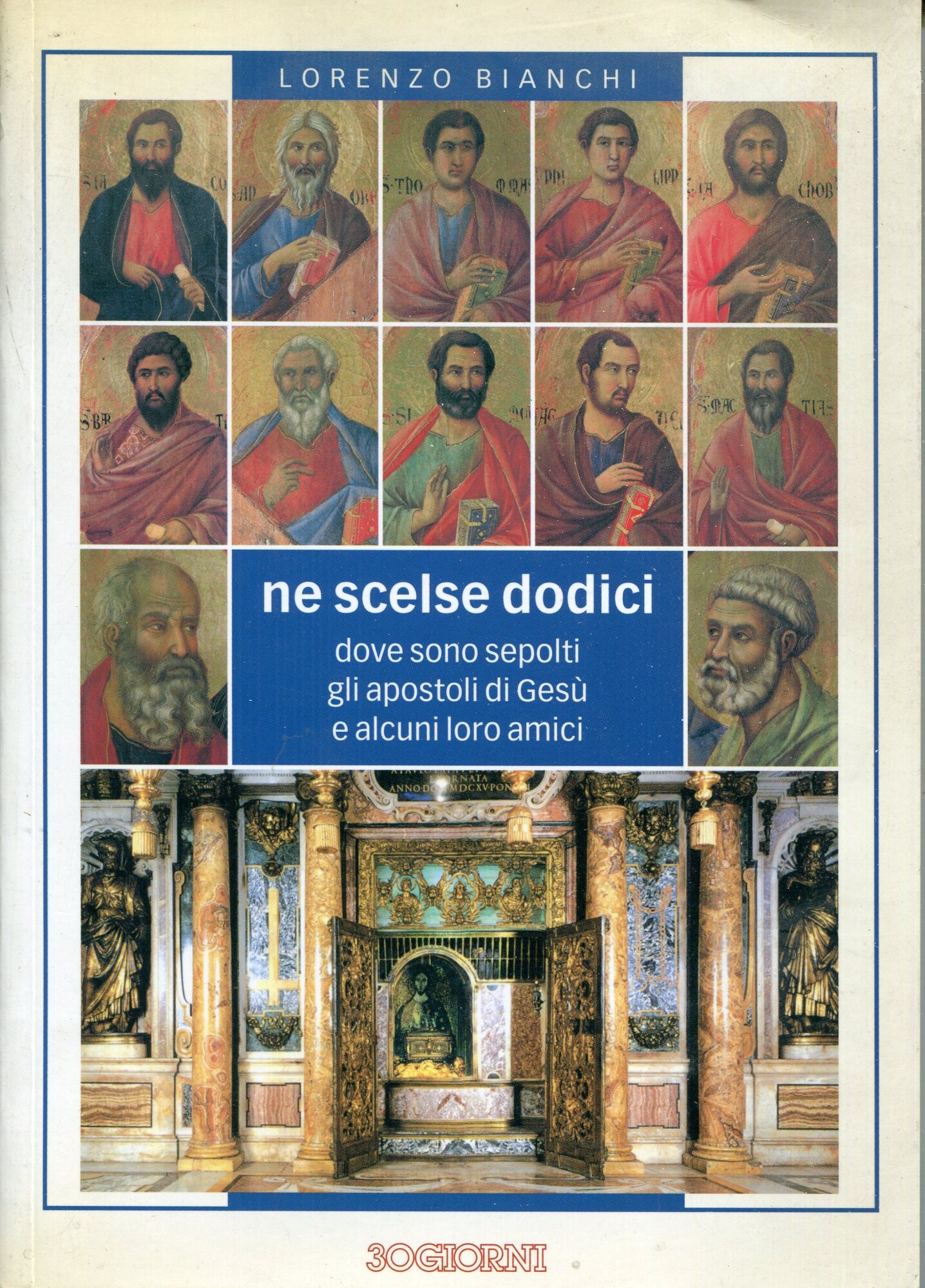 Ne scelse dodici : dove sono sepolti gli apostoli di …
