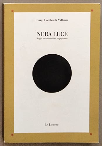 Nera luce. Saggio su cattolicesimo e apofatismo