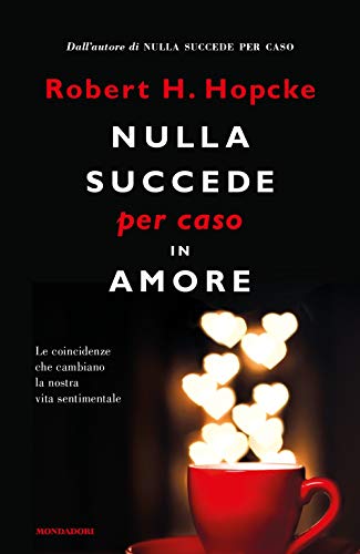 Nulla succede per caso in amore. Le coincidenze che cambiano …