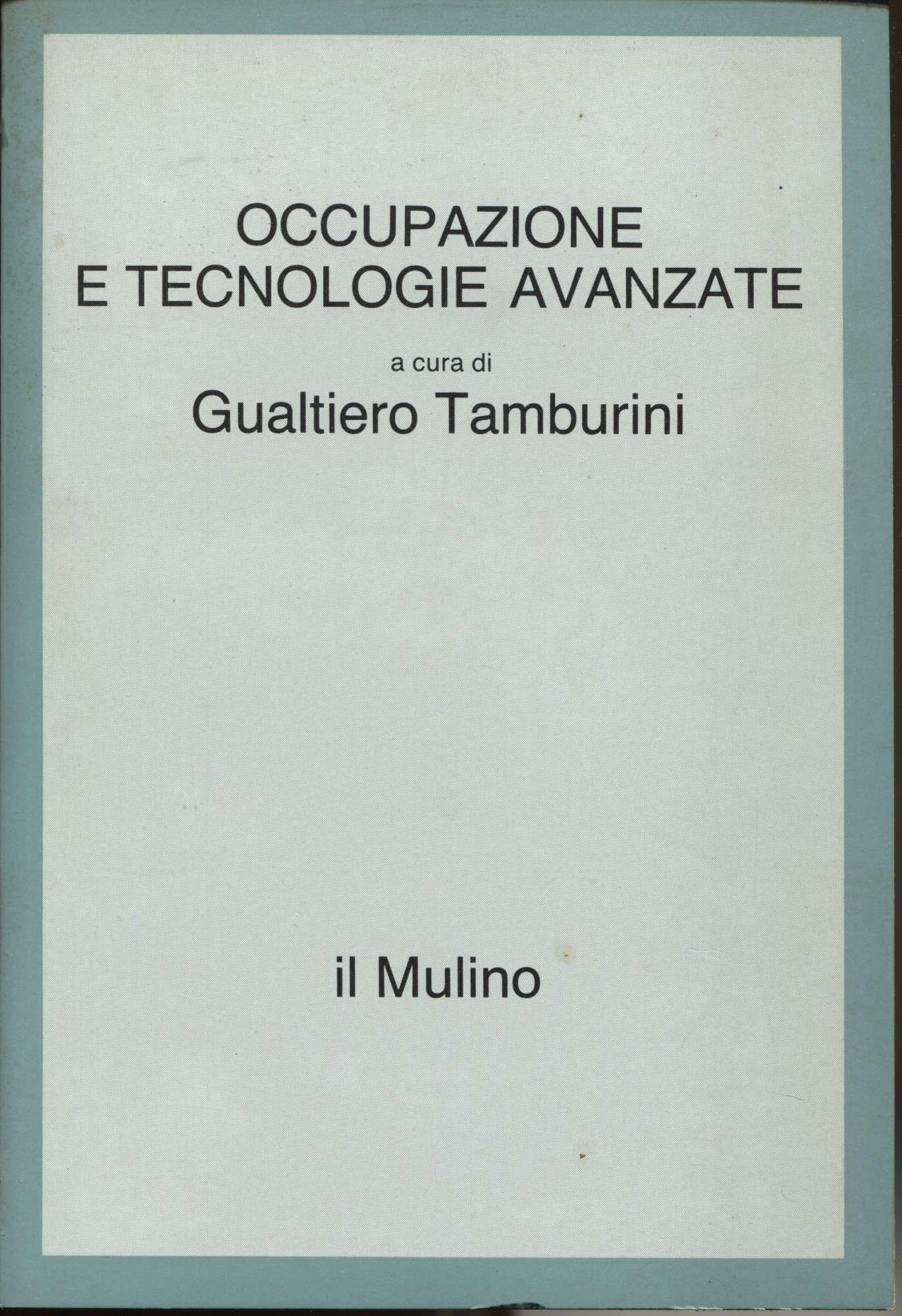 Occupazione e tecnologie avanzate. Vecchi e nuovi problemi per le …