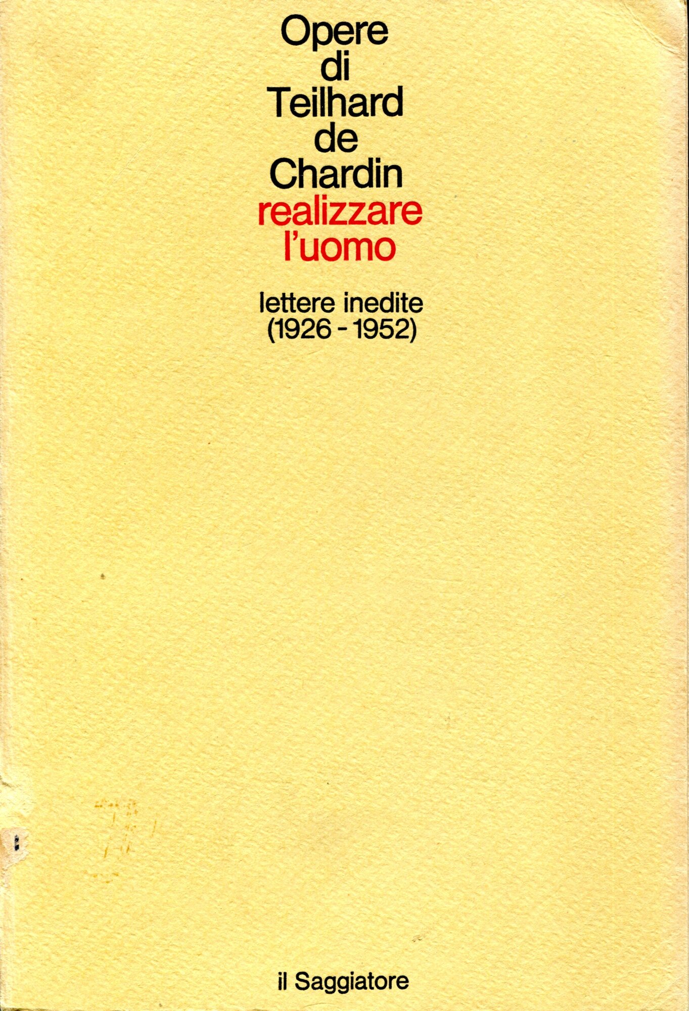 Opere. 9: Realizzare l'uomo : lettere inedite, 1926-1952 Prefazione di …