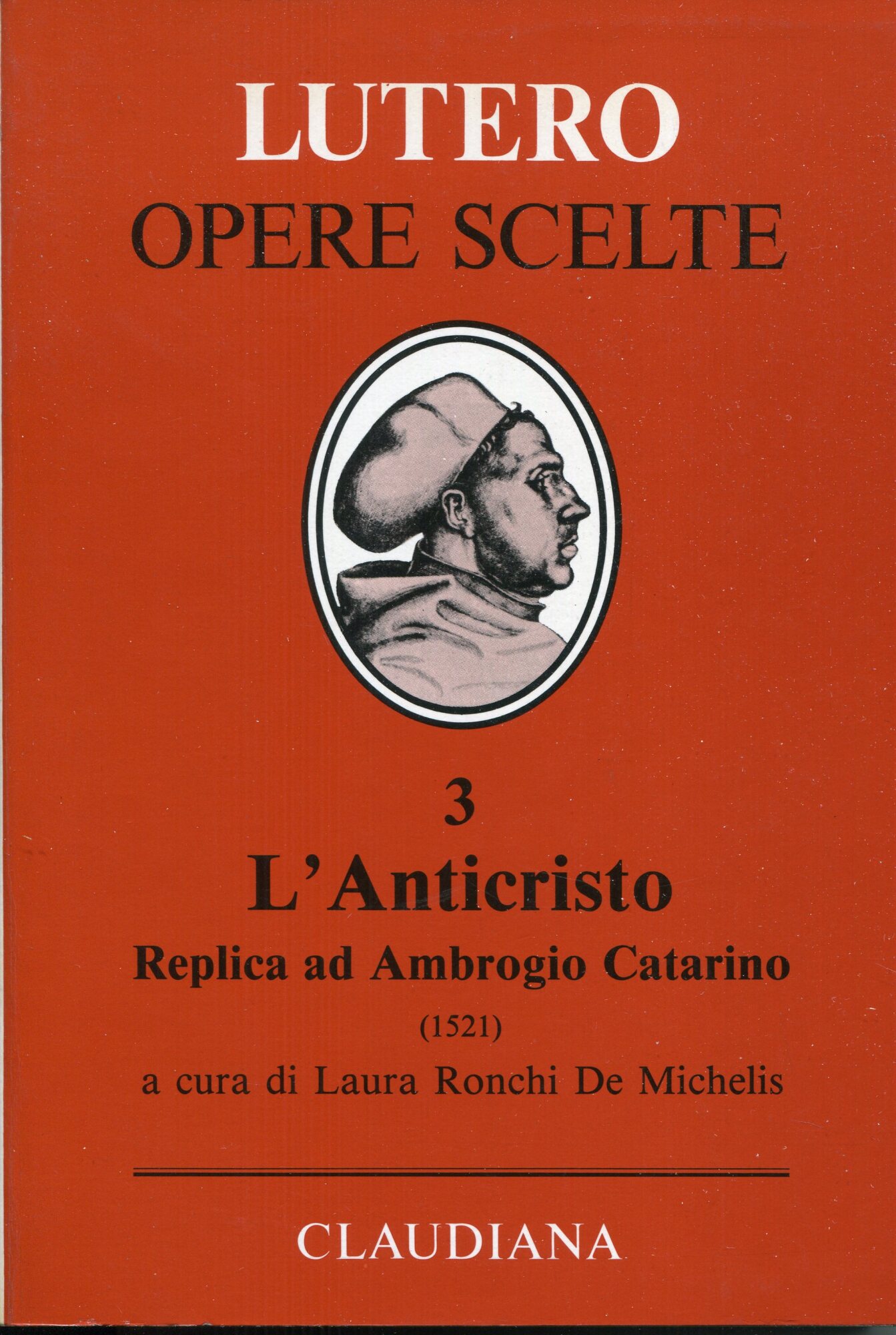 Opere scelte 3: Replica ad Ambrogio Catarino sull'Anticristo (1521) ; …