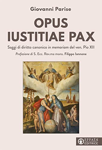 Opus iustitiae pax. Saggi di diritto canonico in memoriam del …