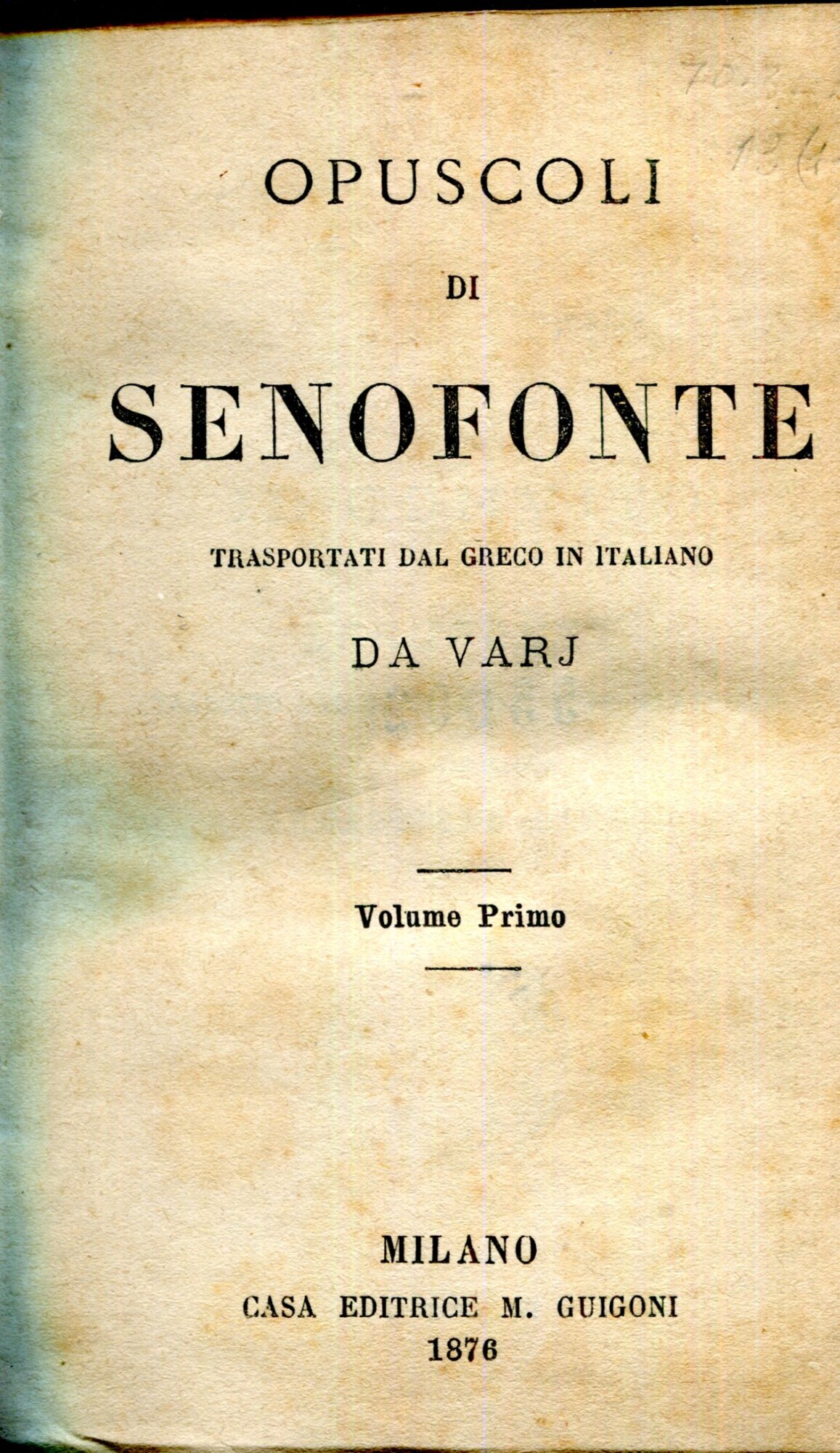 Opuscoli di Senofonte trasportati dal greco in italiano da varj. …