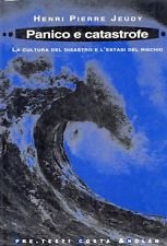 Panico e catastrofe. La cultura del disastro e l'estasi del …