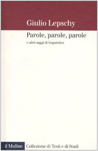 Parole, parole, parole e altri saggi di linguistica