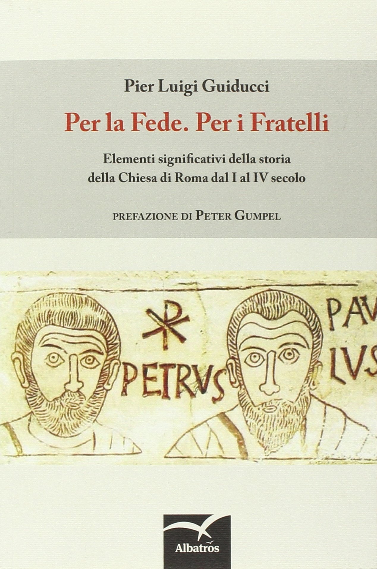 Per la fede. Per i fratelli. Elementi significativi della storia …