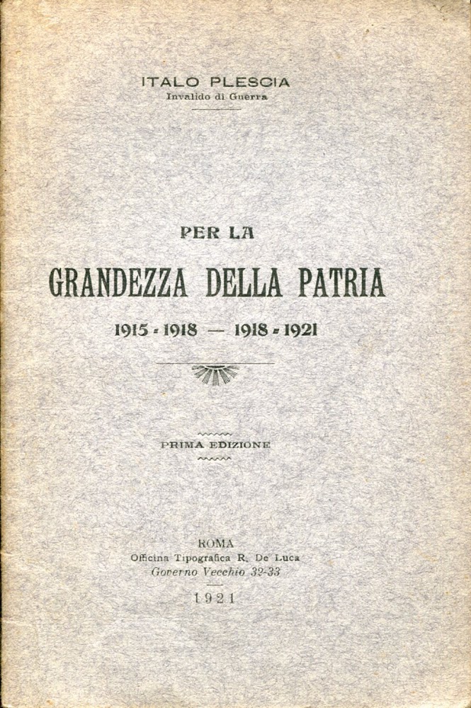 Per la grandezza della Patria. 1915-1918 - 1918-1921.