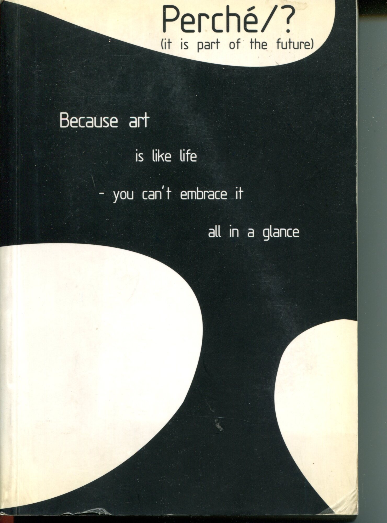 Perché/? (appartiene al futuro). Rivista di discussioni sull'arte a cura …