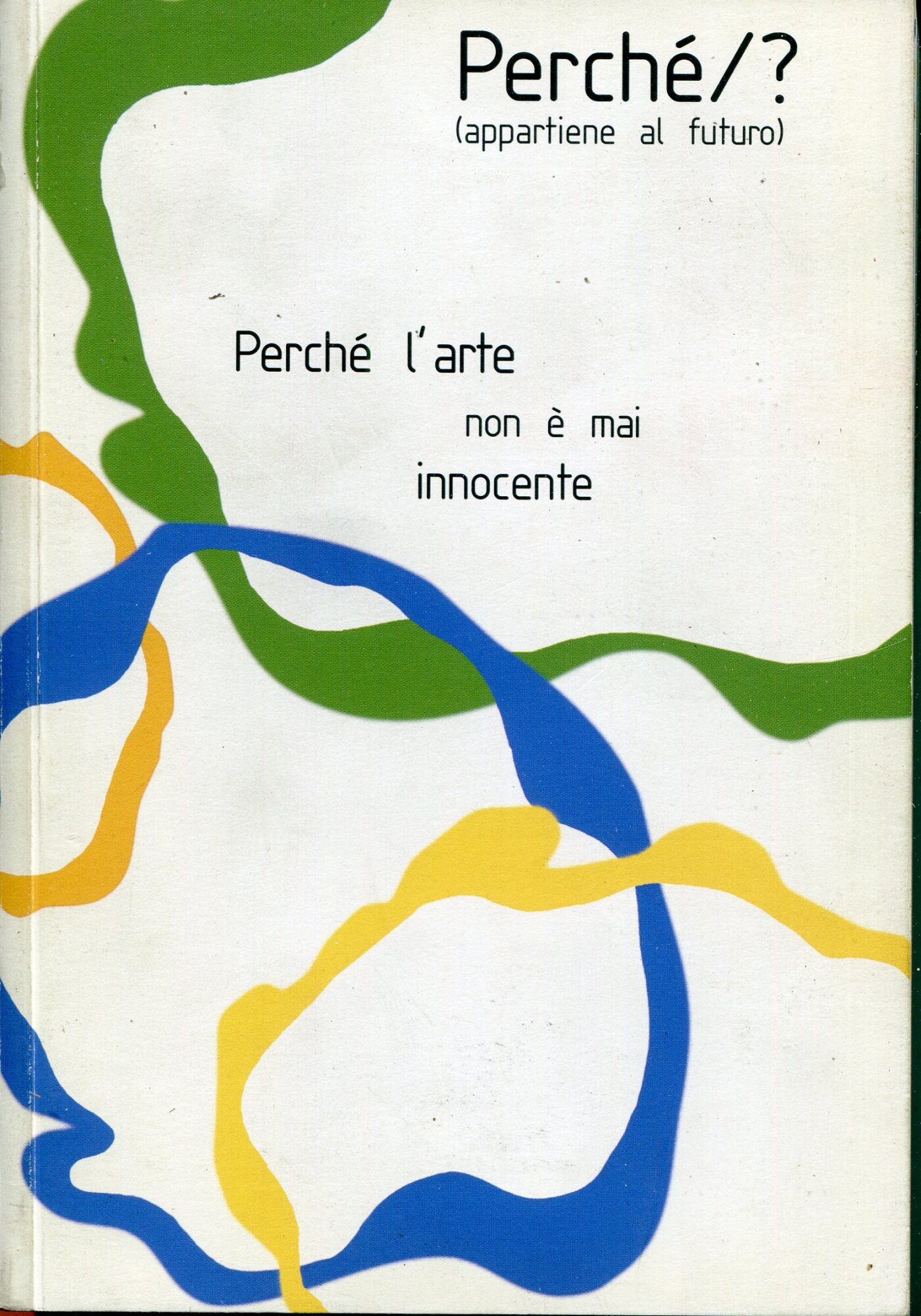 Perché/? : discussioni periodiche sull'arte. 2: Perchè l'arte non è …