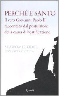 Perché è santo. Il vero Giovanni Paolo II raccontato dal …