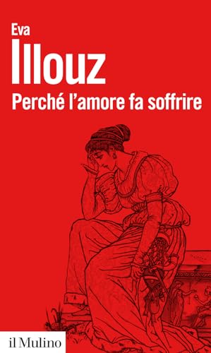 Perché l'amore fa soffrire. Nuova ediz.
