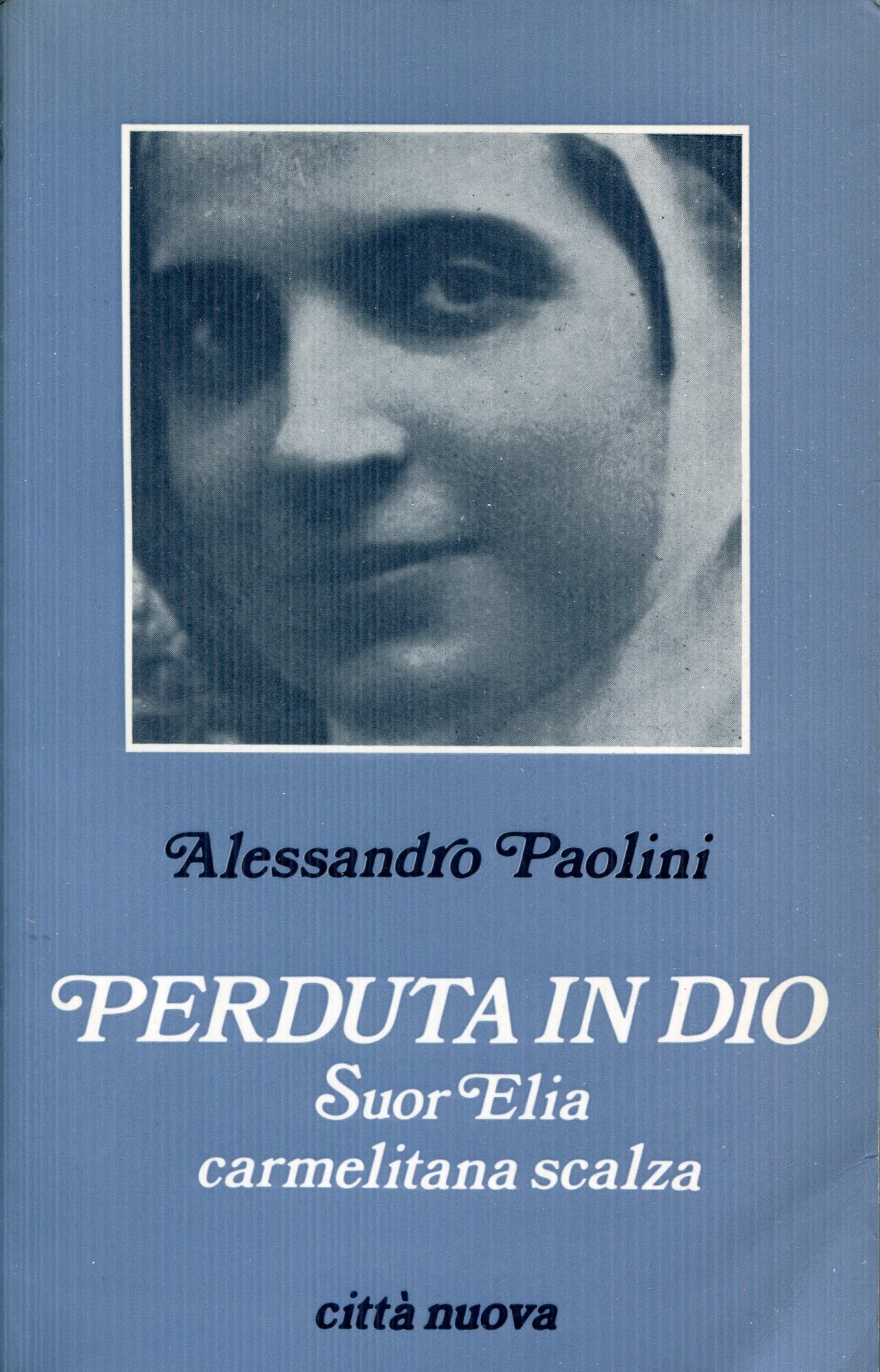 Perduta in Dio : suor Elia carmelitana scalza