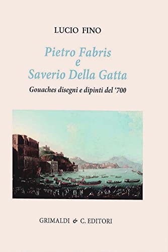 Pietro Fabris e Saverio Della Gatta. Gouaches disegni e dipinti …