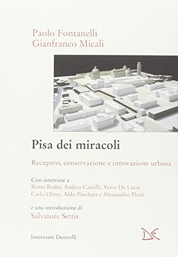 Pisa dei miracoli. Recupero, conservazione e innovazione urbana