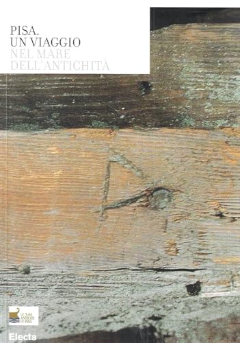 Pisa. Un viaggio nel mare dell'antichità. Catalogo della mostra (Roma, …
