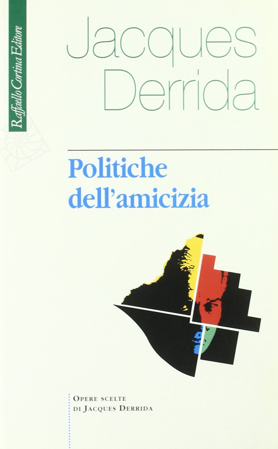 Politiche dell'amicizia. Prima edizione