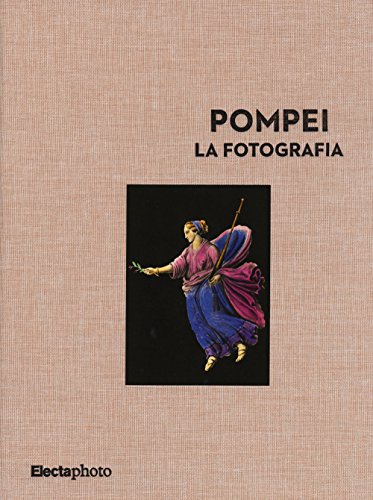 Pompei. La fotografia. Ediz. illustrata