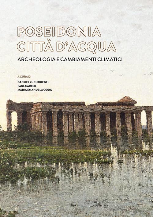 Poseidonia città d'acqua. Archeologia e cambiamenti climatici
