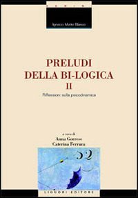 Preludi della bi-logica. Riflessioni sulla psicodinamica (Vol. 2)