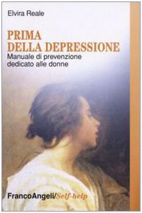 Prima della depressione. Manuale di prevenzione dedicato alle donne