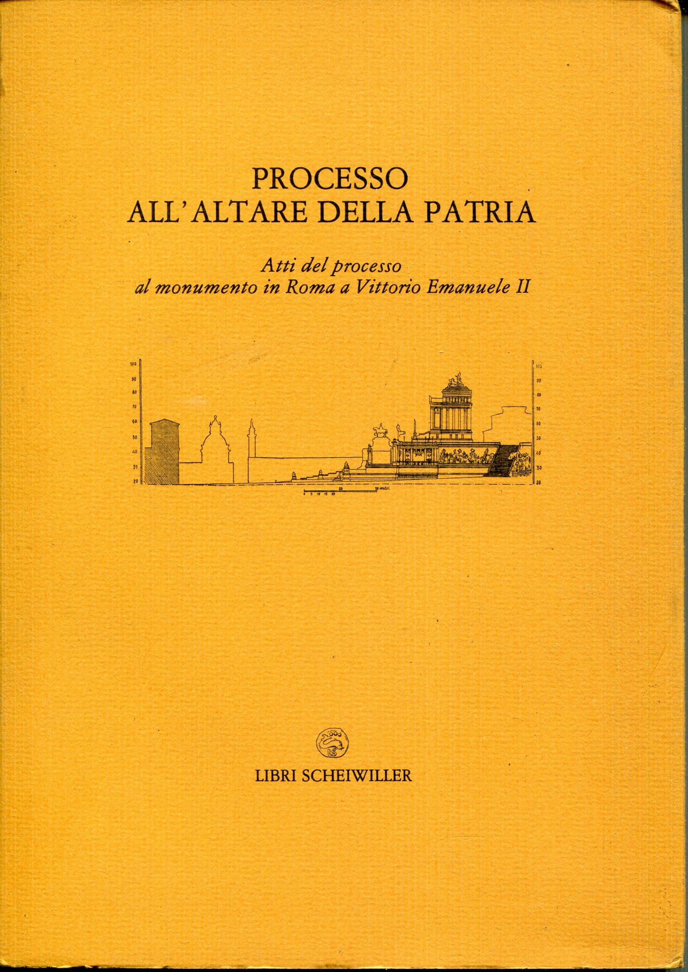 Processo all'Altare della patria : atti del processo al monumento …