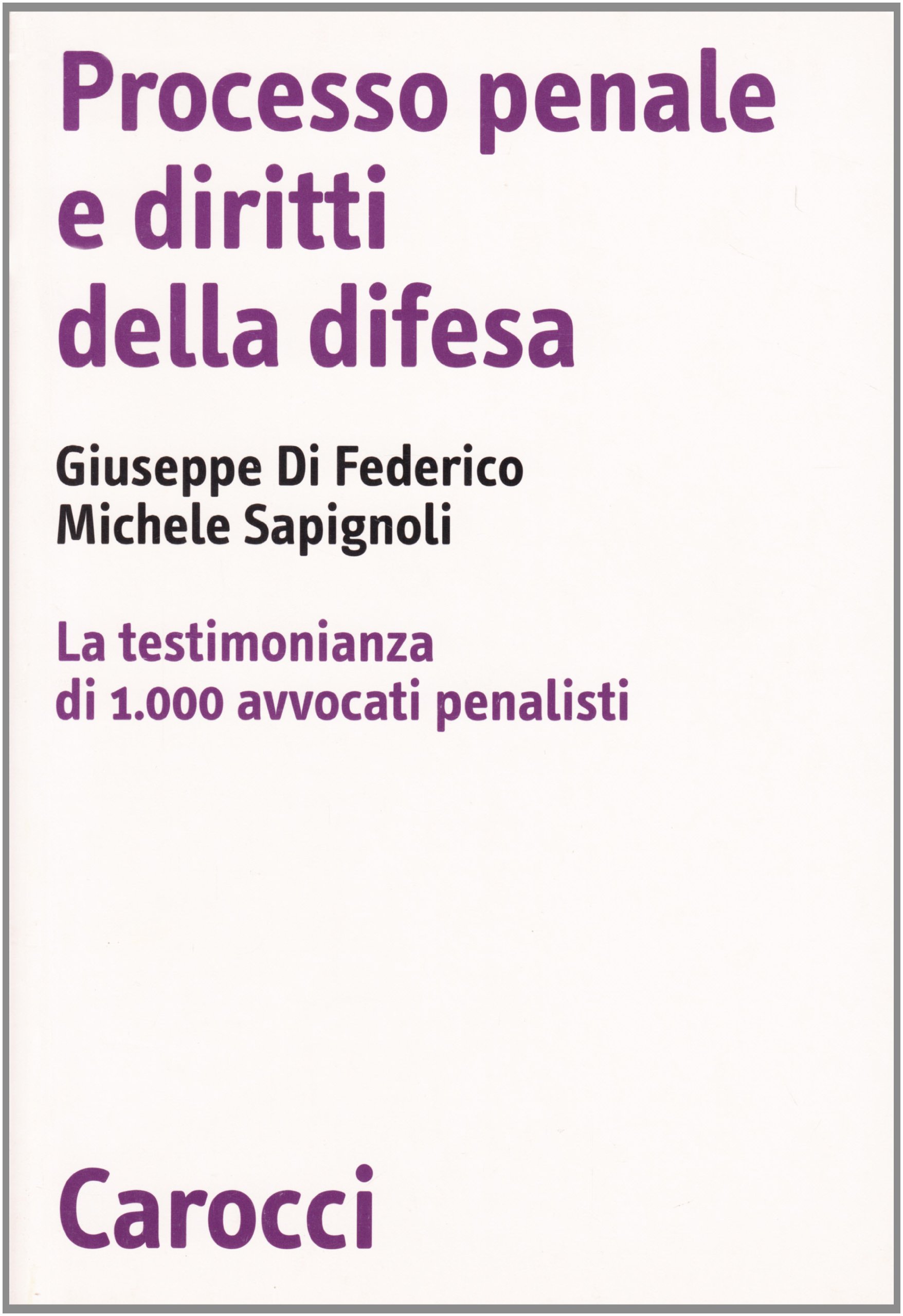 Processo penale e diritti della difesa. La testimonianza di 1.000 …