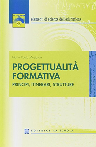 Progettualità formativa. Principi, itinerari, strutture