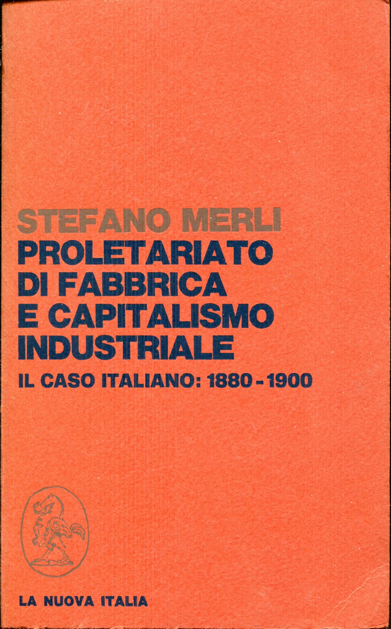 Proletariato di fabbrica e capitalismo industriale : il caso italiano, …