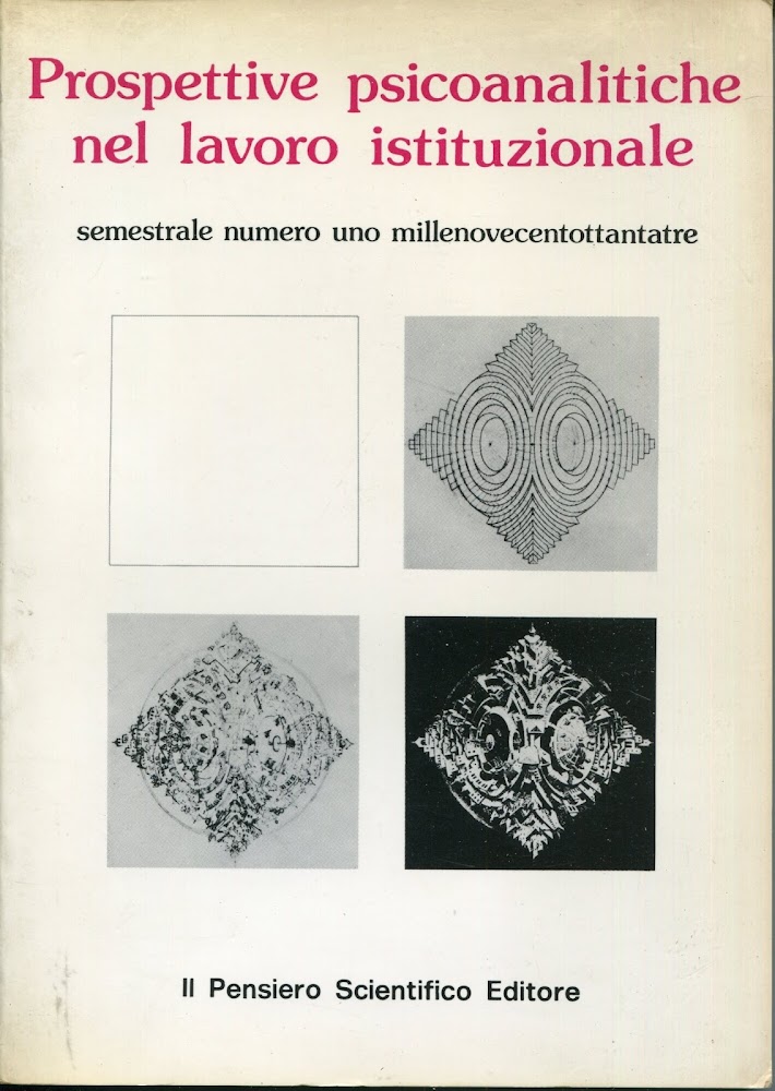 Prospettive psicoanalitiche nel lavoro istituzionale : semestrale numero uno millenovecentottantatre