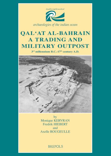 Qal'at Al-bahrain: A Trading and Military Outpost: 3rd Millenium B.cc.-17th …