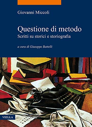 Questione di metodo. Scritti su storici e storiografia. A cura …