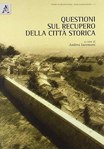 Questioni sul recupero della città storica. A cura di Andrea …