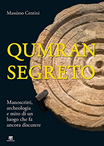 Qumran segreto. Manoscritti, archeologia e mito di un luogo che …