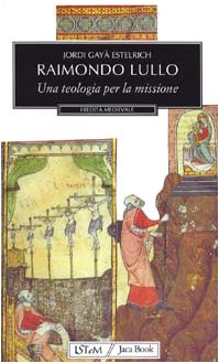 Raimondo Lullo. Una teologia per la missione